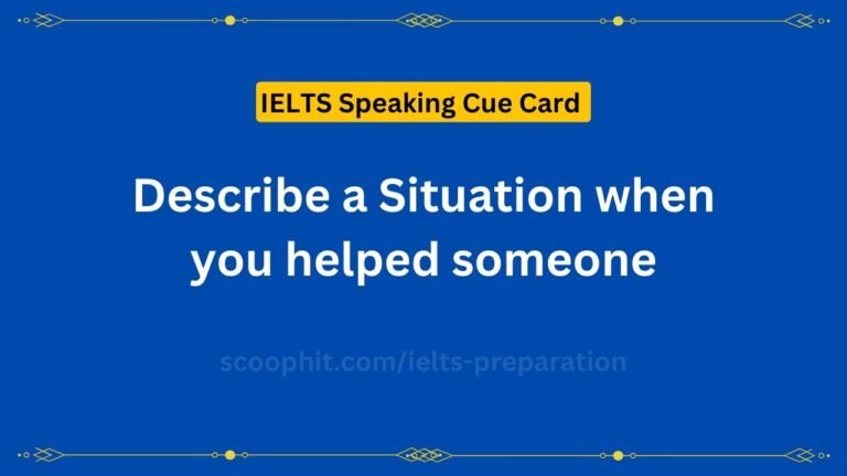 Describe a Situation when you helped someone
