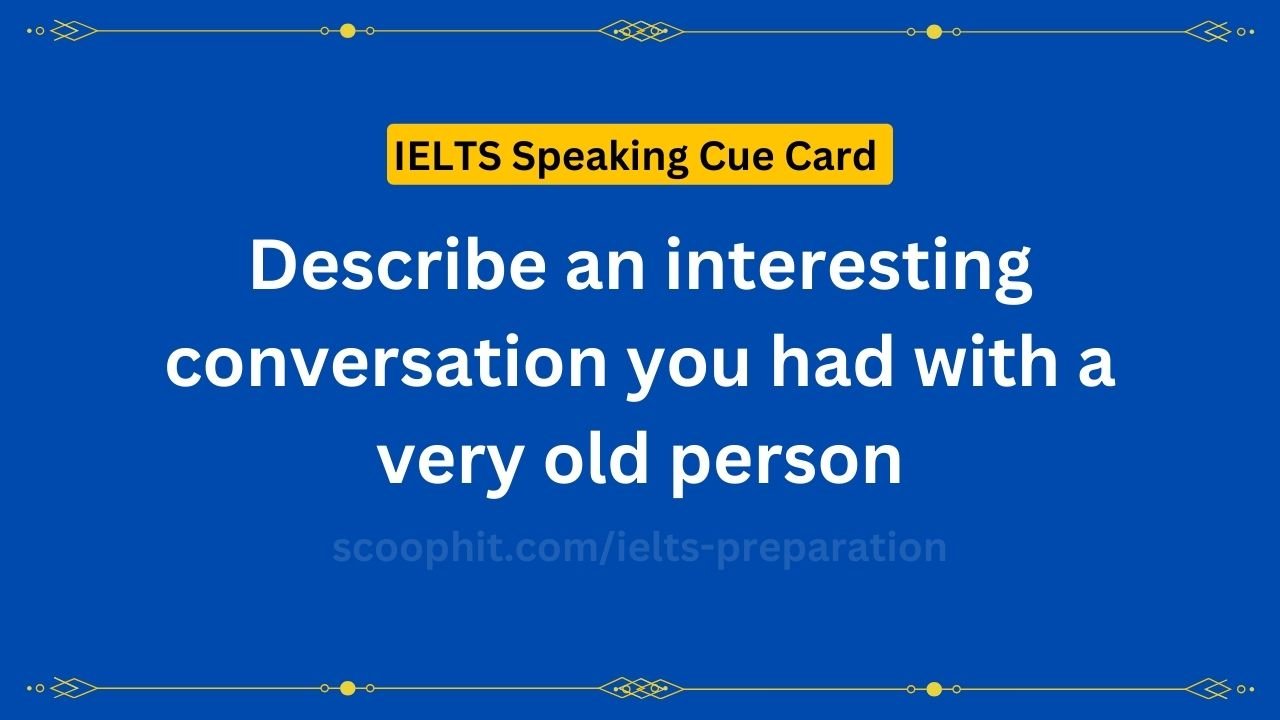 Describe an interesting conversation you had with a very old person